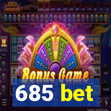 685 bet